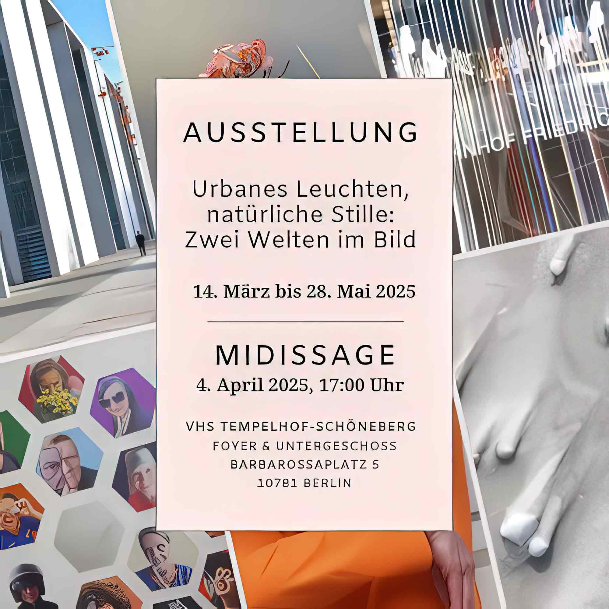 Volkshochschule Tempelhof Schöneberg: Ausstellung »Urbanes Leuchten, natürliche Stille: zwei Welten im Bild«, 14. März bis 28. Mai 2025 Volkshochschule Tempelhof Schöneberg: Ausstellung »Urbanes Leuchten, natürliche Stille: zwei Welten im Bild«, 14. März bis 28. Mai 2025
