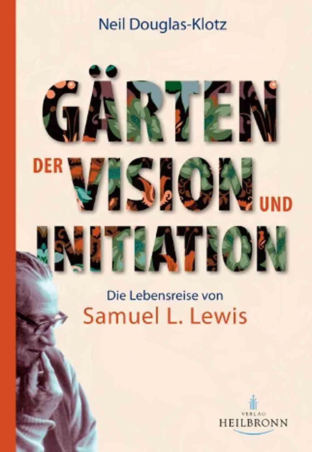 Lesetipps für Gütersloh, Gärten der Vision und Initiation, die Lebensreise von Samuel L. Lewis von Neil Douglas Klotz