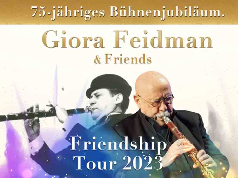 »Friendship Worldtour«: Giora Feidman & Friends, Musikalische Friedensbotschaft, der King of Klezmer Giora Feidman feiert 75 jähriges Bühnenjubiläum »Friendship Worldtour«: Giora Feidman & Friends, Musikalische Friedensbotschaft, der King of Klezmer Giora Feidman feiert 75 jähriges Bühnenjubiläum