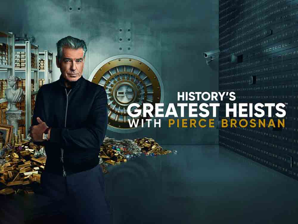 Pierce Brosnan und die größten Raubüberfälle der Geschichte: Neue Doku Reihe von The History Channel kommt auch in den deutschsprachigen Raum