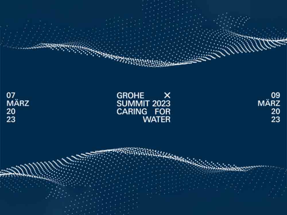 »Caring for Water«: Grohe X Summit 2023 widmet sich Fragen rund um die Zukunft des Wassers, 7. bis 9. März 2023 »Caring for Water«: Grohe X Summit 2023 widmet sich Fragen rund um die Zukunft des Wassers, 7. bis 9. März 2023