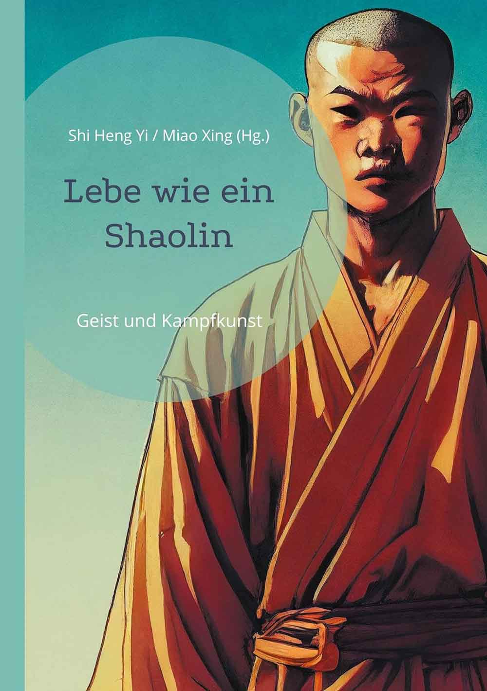 Lesetipps für Gütersloh: »Lebe wie ein Shaolin« und »Die 13 Shaolin« – Kampfkunst Ratgeber von Shi Heng Yi (Herausgeber) und sHanLi