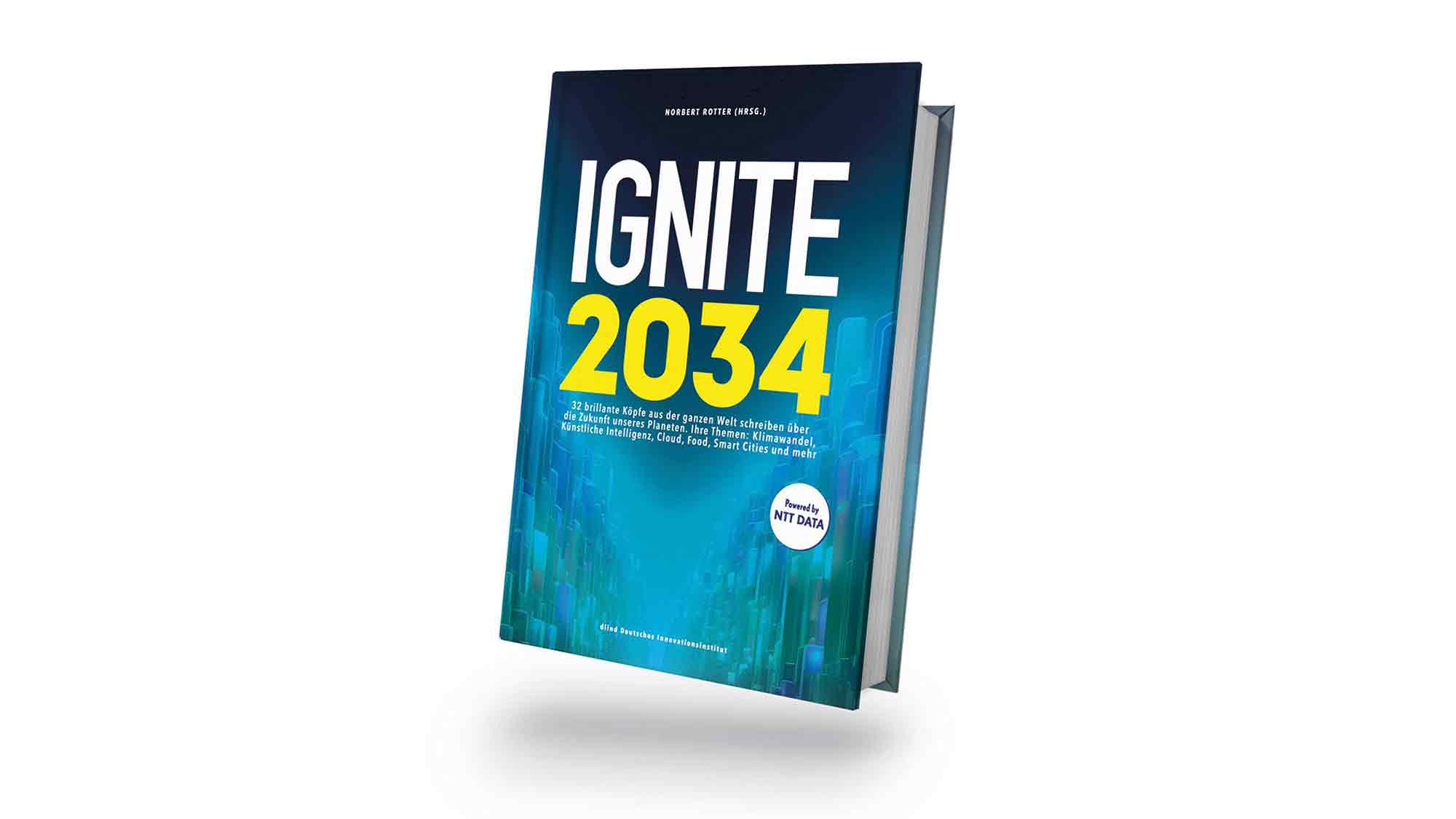 &raquo;Ignite.2034&laquo;: Internationale Vordenker beschreiben im neuen Zukunftsbuch die Welt in 10 Jahren
